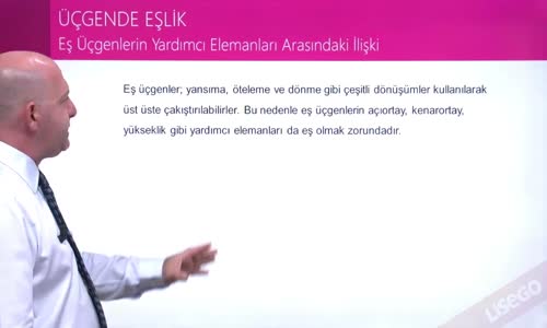 EBA GEOMETRİ LİSE  ÜÇGEN - EŞ ÜÇGENLERİN YARDIMCI ELEMANLARI ARASINDAKİ İLİŞKİ