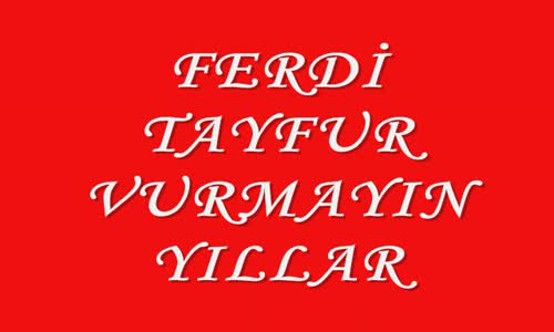 Ferdi Tayfur - Vurmayın Yıllar