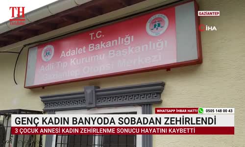 GENÇ KADIN BANYODA SOBADAN ZEHİRLENDİ