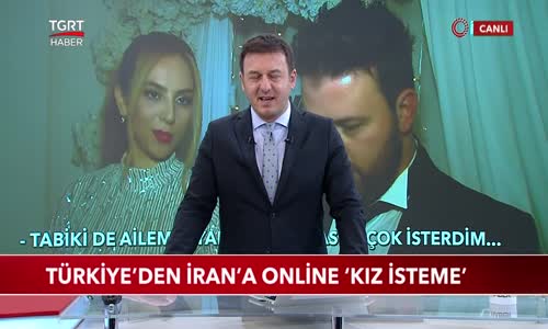 Türkiye'den İran'a Online 'Kız İsteme' 