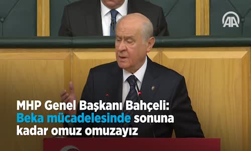  Bahçeli Beka Mücadelesinde Sonuna Kadar Omuz Omuzayız 