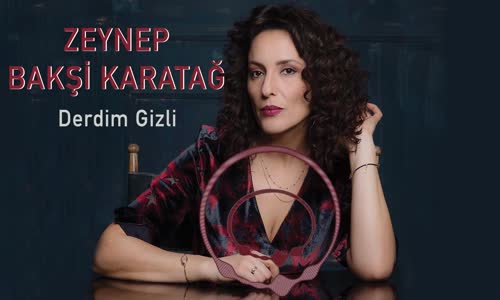 Zeynep Bakşi Karatağ - Derdim Gizli 