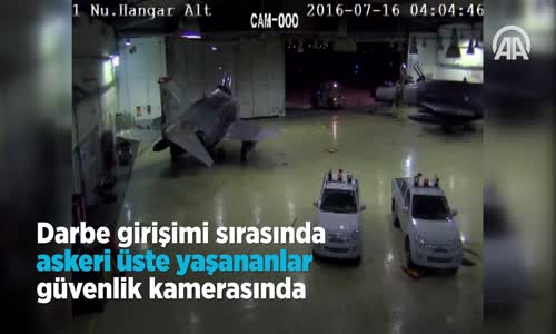 Darbe Girişimi Sırasında Askeri Üste Yaşananlar Güvenlik Kamerasında 