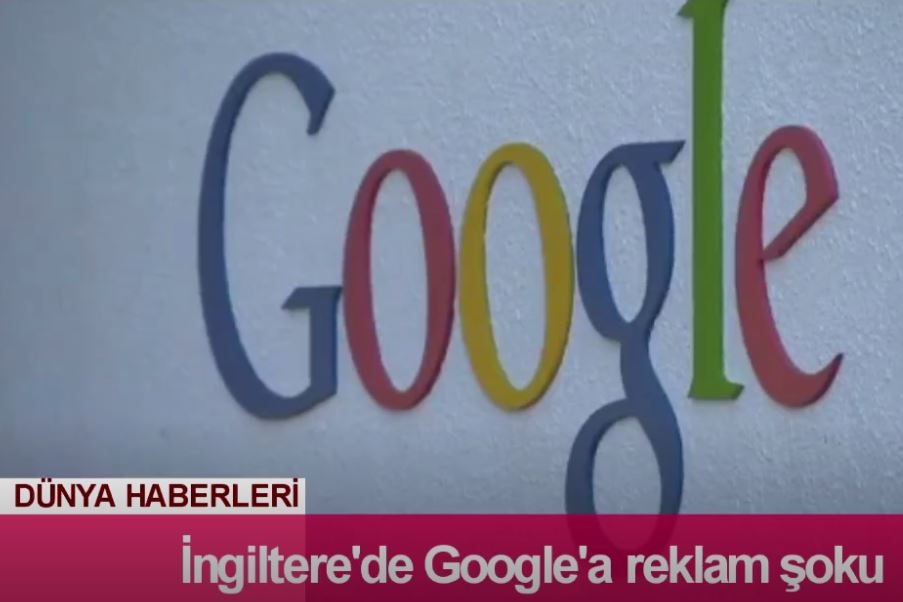 İngiltere'de Google'a Reklam Şoku