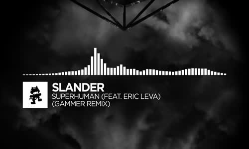 Slander  Superhuman Gammer Remix Ft. Eric Leva Monstercat Release