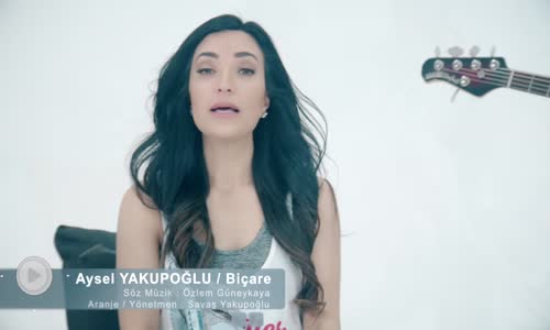 Aysel Yakupoğlu - Biçare 