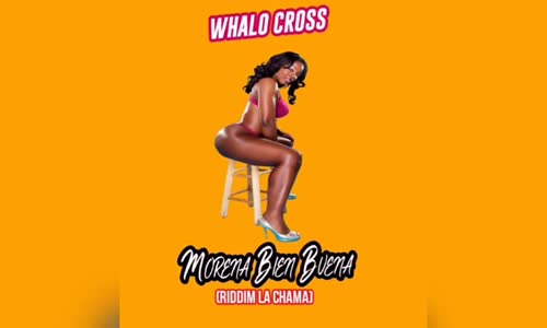 Whalo Cross - Morena Bien Buena