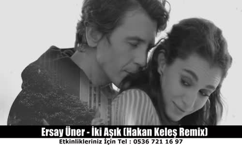  Ersay Üner - İki Aşık Hakan Keleş Remix