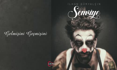 İlhan Güryalçın - Gelmişini Geçmişini