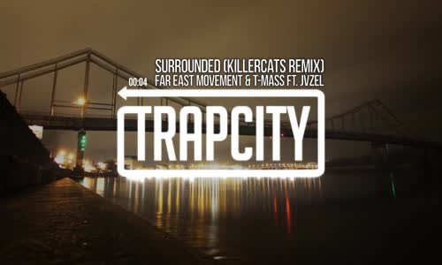 Far East Movement & T-mass   Surrounded Feat Jvzel (Killercats Remix)