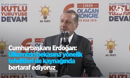 Cumhurbaşkanı Erdoğan: Ülkemizin Bekasına Yönelik Tehditleri De Kaynağında Bertaraf Ediyoruz