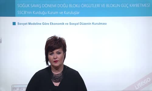 EBA T.C. İNKILAP TARİHİ VE ATATÜRKÇÜLÜK  LİSE - II.DÜNYA SAVAŞI SONRASINDA DÜNYA - SOĞUK SAVAŞ DÖNEMİ - SSCB'NİN KURDUĞU KURUM VE KURULUŞLAR