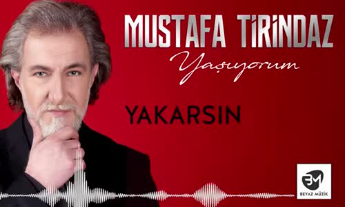 Mustafa Tirindaz - Yakarsın (Yaşıyorum Albümünden)