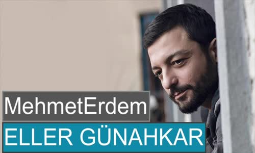 Mehmet Erdem - Eller Günahkar