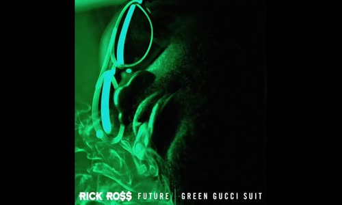 Rick Ross Ft. Future 'Green Gucci Suit'