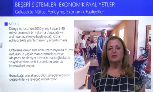 EBA COĞRAFYA LİSE - BEŞERİ SİSTEMLER;EKONOMİK FAALİYETLER - GELECEKTE NÜFUS, YERLEŞME, EKONOMİK FAALİYETLER I