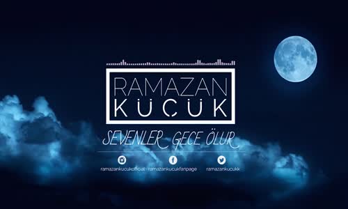 Ramazan Küçük Sevenler Gece Ölür Yeni 2017