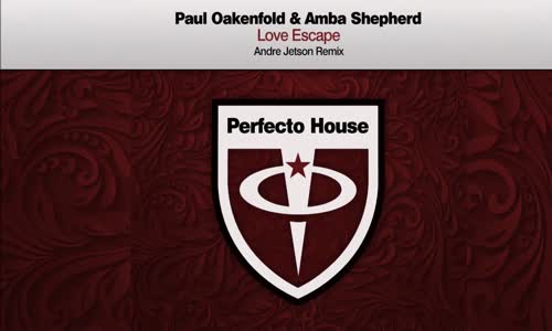 Paul Oakenfold & Amba Shepherd - Love Escape (Andre Jetson Remix)