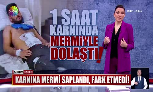 1 saat karnında mermiyle dolaştı!