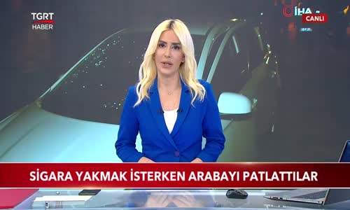 Sigara Yakmak İsterken Arabayı Patlattılar 