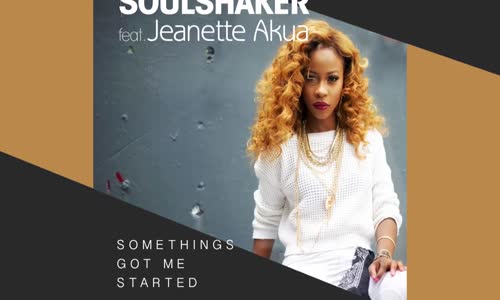 Soulshaker Ft. Jeanette Akura - Something's Got Me Started