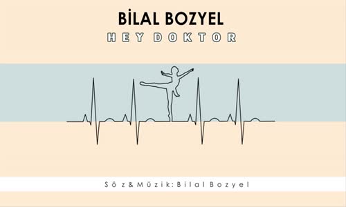 Bilal Bozyel - Hey Doktor