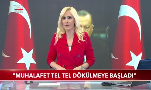 Cumhurbaşkanı Erdoğan- Muhalefet Tel Tel Dökülmeye Başladı