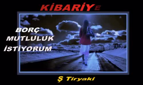 Ki̇bari̇ye - Borç Mutluluk İstiyorum