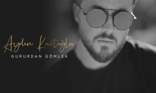 Aydın Kurtoğlu - Gururdan Gömlek 