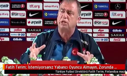 Fatih Terim: İstemiyorsanız Yabancı Oyuncu Almayın, Zorunda Değilsiniz