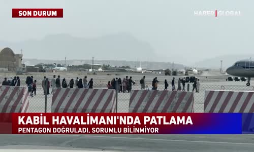 SON DAKİKA- Kabil Havalimanı'nda Patlama!