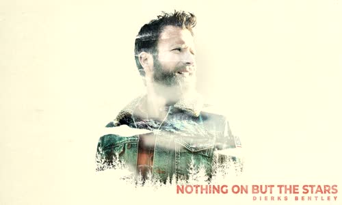 Dierks Bentley - Nothing On But The Stars