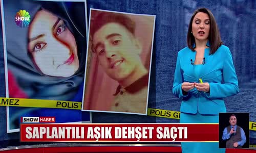 Saplantılı aşık dehşet saçtı