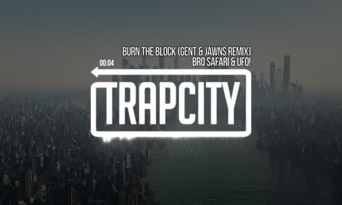 Bro Safari & Ufo Burn The Block (Gent & Jawns Remix)