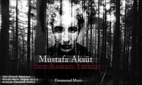 Mustafa Aksüt - Sen Kokan Yaralar