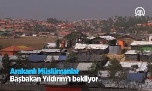 Arakanlı Müslümanlar Başbakan Yıldırım'ı Bekliyor