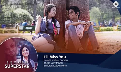 I'll Miss You - Full Audio - Secret Superstar - Aamir Khan - Zaira Wasim - Kushal C - Amit T -Kausar