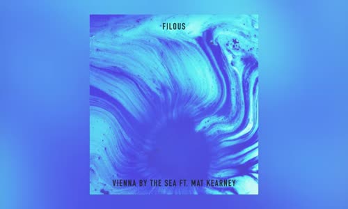 Filous Vienna By The Sea Ft. Mat Kearney 