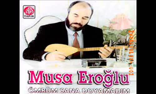 Musa Eroğlu Ömrüm Doyamadım Sana Türkü