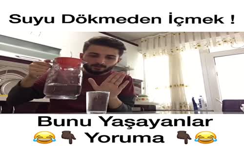 Suyu Dökmeden İçmek