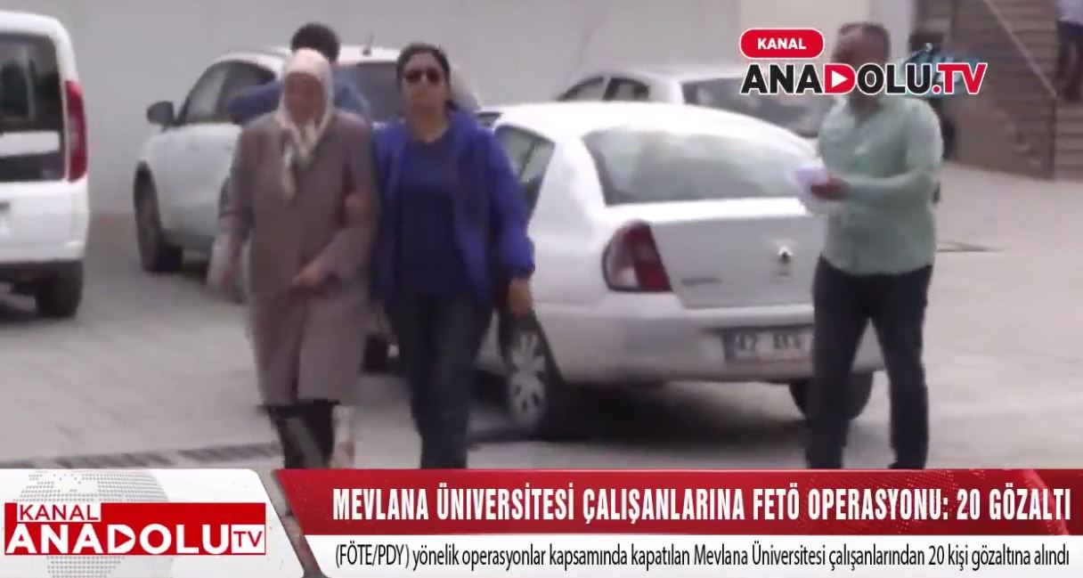 Mevlana Üniversitesi Çalışanlarına Fetö Operasyonu 20 Gözaltı 