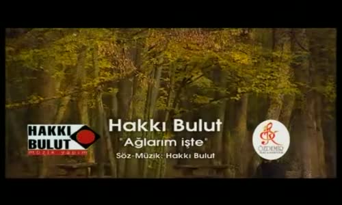 Hakkı Bulut Ağlarım İşte