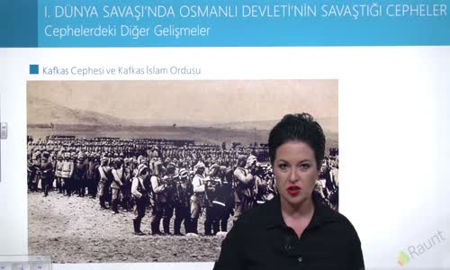 EBA T.C. İNKILAP TARİHİ VE ATATÜRKÇÜLÜK  LİSE - I.DÜNYA SAVAŞI'NDA OSMANLI DEVLETİNİN SAVAŞTIĞI CEPHELER - CEPHELERDE DİĞER GELİŞMELER