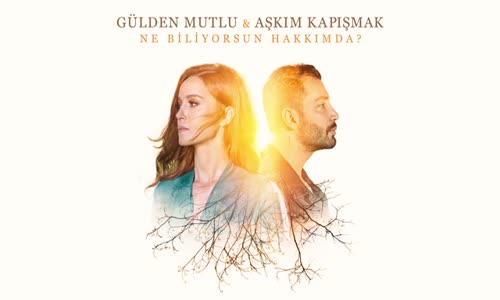 Gülden Mutlu & Aşkım Kapışmak - Ne Biliyorsun Hakkımda