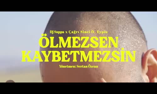 DJ Suppa x Çağrı Sinci feat. Eypio - ÖLMEZSEN KAYBETMEZSİN (Official Music Video)