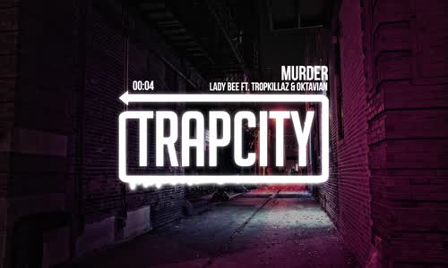 Lady Bee Murder Ft. Tropkillaz & Oktavian