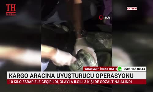 KARGO ARACINA UYUŞTURUCU OPERASYONU