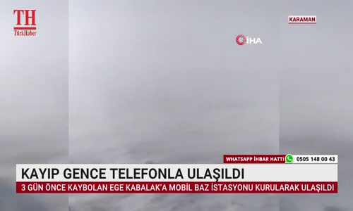 KAYIP GENCE TELEFONLA ULAŞILDI