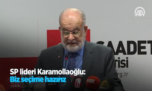 Sp Lideri Karamollaoğlu Biz Seçime Hazırız 