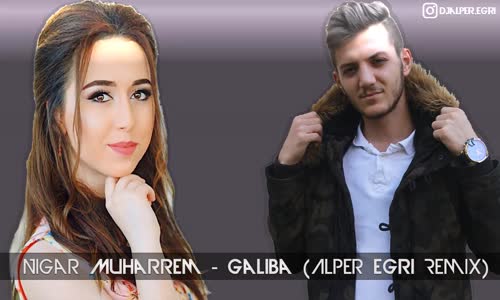 Nigar Muharrem - Galiba Remix 